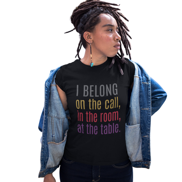 "Your 'I Belong' T-shirt empowered me through a challenging time and symbolizes hope and inspiration for Black women" - Charlotte City Councilwoman Renee C. Johnson
