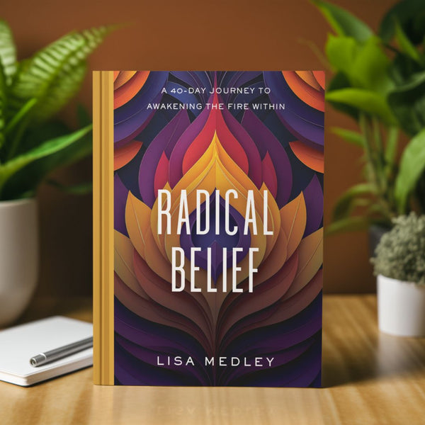 Radical Belief: A 40-Day Journey to Awakening the Fire Within